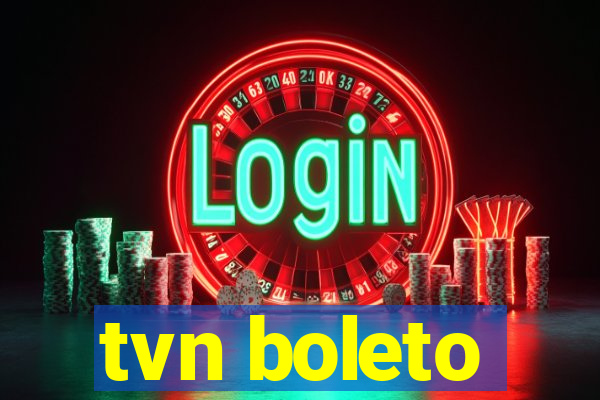 tvn boleto